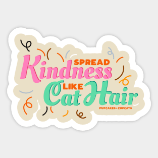 Spread Kindness Like Cat Hair Sticker